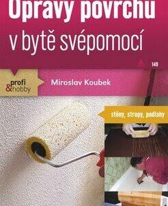 Opravy povrchů v bytě svépomocí (Miroslav Koubek) (česky)