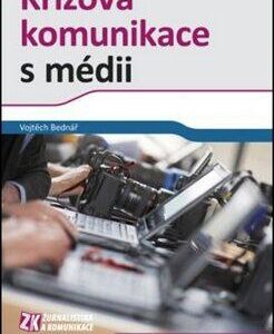 Krizová komunikace s médii (Vojtěch Bednář) (česky)