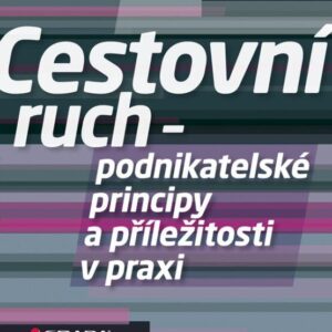 Cestovní ruch – podnikatelské principy a příležitosti v praxi (česky)