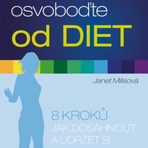 Navždy se osvoboďte od diet (Janet Millsová) (česky)