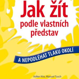 Jak žít podle vlastních představ (Walker Kitz) (česky)