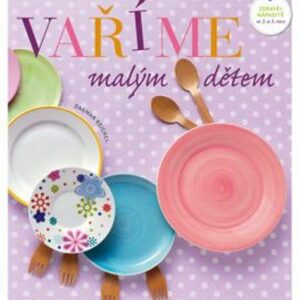 Vaříme malým dětem (Reichel Dagmar) (česky)