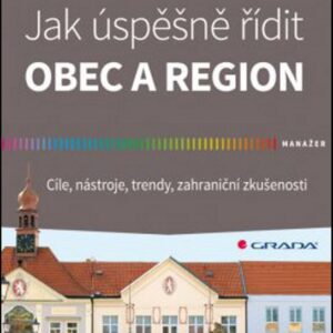 Jak úspěšně řídit obec a region (Marek Pavlík) (česky)