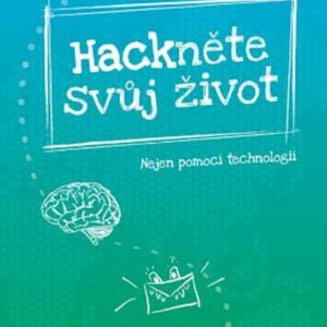Hackněte svůj život - Nejen pomocí technologií (Lucie Budíková) (česky)