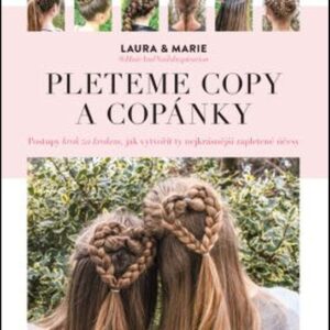 Pleteme copy a copánky - Postupy krok za krokem, jak vytvořit ty nejkrásnější zapletené účasy (Marie Wivel) (česky)