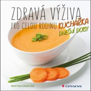 Zdravá výživa pro celou rodinu (Martina Kasalová) (česky)