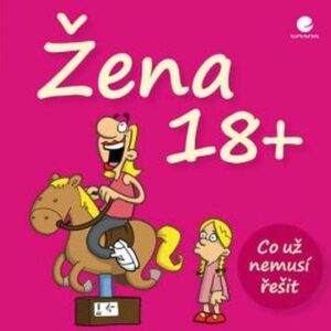 Žena 18+ - Co už nemusí řešit (Miguel Fernandez) (česky)