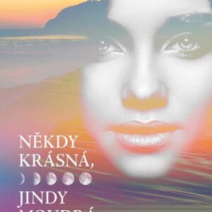 Někdy krásná, jindy moudrá (Markéta Raková) (česky)