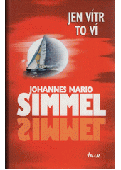 Jen vítr to ví (Johannes Mario Simmel) (česky)