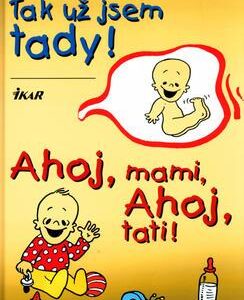 Tak už jsem tady! ; Ahoj, mami, ahoj, tati! (Willy Breinholst) (česky)