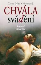 Chvála svádění - Umění milovat (Xavier Deleu,Véronique J.) (česky)