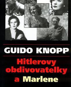 Hitlerovy obdivovatelky a Marlene (Guido Knopp) (česky)
