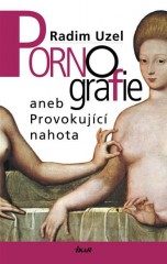 Pornografie aneb Provok.nahota (Radim Uzel) (česky)