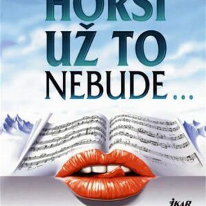 Horší už to nebude... (Iva Hlaváčková) (česky)