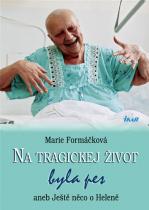 Na tragickej život byla pes aneb Ještě něco o Heleně (Marie Formáčková) (česky)