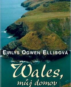 Wales, můj domov (Eirlys Ogwen Ellis) (česky)