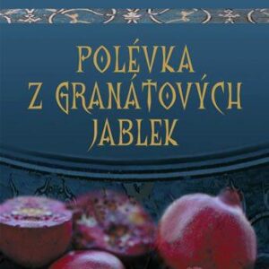 Polévka z granátových jablek (Mehranová Marsha) (česky)