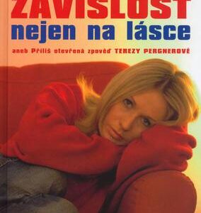 Závislost nejen na lásce aneb Příliš otevřená zpověď Terezy Pergnerové (Luboš Nečas) (česky)