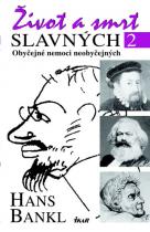 Život a smrt slavných 2 - Obyčejné nemoci neobyčejných (Hans Bankl) (česky)
