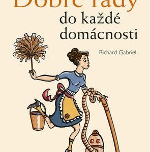Dobré rady do každé domácnosti (Richard Gabriel) (česky)