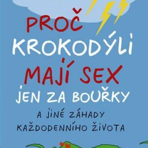 Proč krokodýli mají sex jen za bouřky a jiné záhady každodenního života (Harder Bernd) (česky)