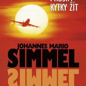 Nechte prosím kytky žít (Johannes Mario Simmel) (česky)