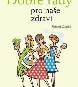 Dobré rady pro naše zdraví (Richard Gabriel) (česky)