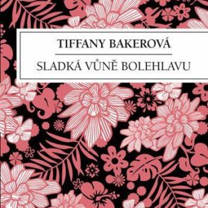 Sladká vůně bolehlavu (Tiffany Baker) (česky)