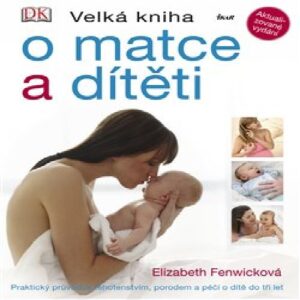 Velká kniha o matce a dítěti (Elizabeth Fenwicková) (česky)