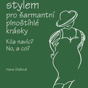 Průvodce stylem pro šarmantní plnoštíhlé (Hana Skálová) (česky)