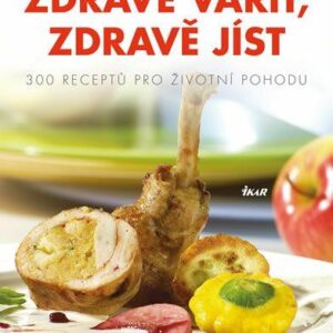 Zdravě vařit, zdravě jíst (Gerald Jeitler) (česky)