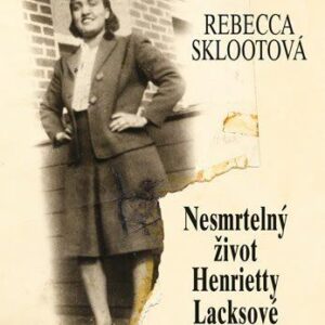 Nesmrtelný život Henrietty Lacksové (Rebecca Skloot) (česky)