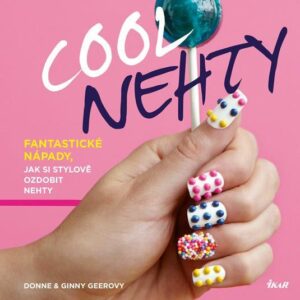 Cool nehty - Fantastické nápady, jak si stylově ozdobit nehty (Geerovy Donne a Ginny) (česky)