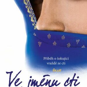 Ve jménu cti - Příběh o šokující vraždě ze cti (Athválová Sarbdžít Kaur) (česky)