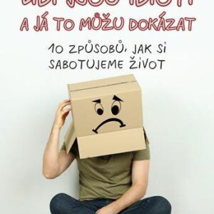 Lidi jsou idioti a já to můžu dokázat (Larry Winget) (česky)