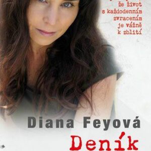 Deník bulimičky - Otevřená zpověď ženy, která pochopila, že život s každodenním zvracením je vážně k zblití (Feyová Diana) (česky)