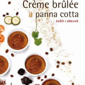 Creme brulée a panna cotta - Svěží i hřejivé (Jette Sanderová) (česky)