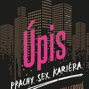 Úpis - Prachy. Sex. Kariéra (Michelle Millerová) (česky)