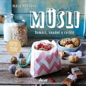 Müsli - domácí, snadné a rychlé (Maja Nettová) (česky)