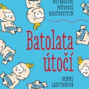 Batolata útočí - Netradiční průvodce rodičovstvím (Laditan Bunmi) (česky)