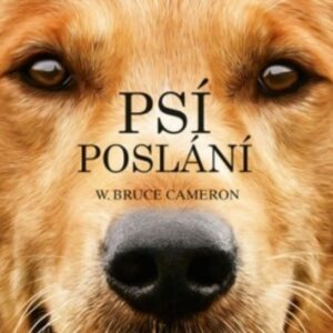 Psí poslání - Bruce W. Cameron (W. Bruce Cameron) (česky)
