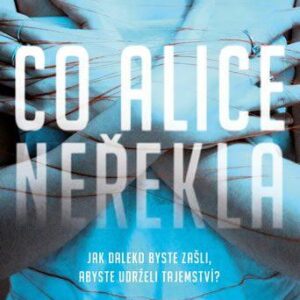 Co Alice neřekla - T. A. Cotterell (Cotterell T. A.) (česky)