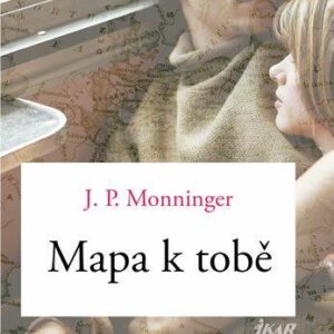 Mapa k tobě - J. P. Moningerová (Moningerová J. P.) (česky)