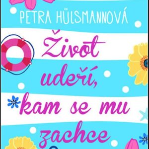 Život udeří, kam se mu zachce (Pavla Hülsmannová) (česky)