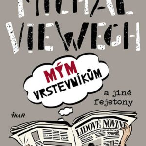 Mým vrstevníkům a jiné fejetony (Michal Viewegh) (česky)