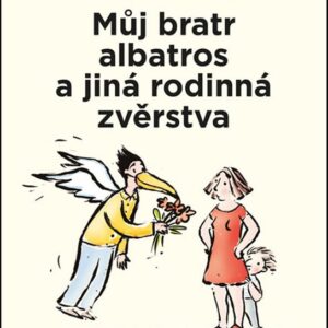 Můj bratr albatros a jiná rodinná zvěrstva (Zuzana Hubeňáková) (česky)