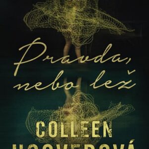Pravda, nebo lež (Colleen Hooverová) (česky)