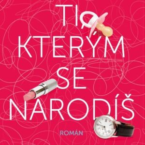 Ti, kterým se narodíš (Alžběta Bublanová) (česky)