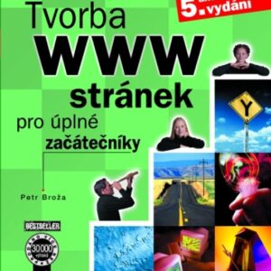 Tvorba WWW stránek pro úplné začátečníky (Petr Broža) (česky)