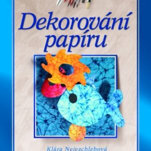 Dekorování papíru (Klára Nejezchlebová) (česky)